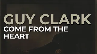Guy Clark - Come From The Heart (Official Audio)