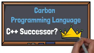 Carbon Programming Language - What is it about and can it be the C++ successor?