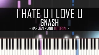 How To Play: Gnash - I Hate U I Love U | Piano Tutorial + Sheet Music