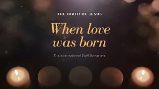 When love was born - ISS - The Birth of Jesus