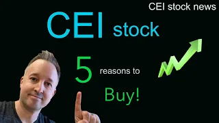 CEI stock - 5 reasons to buy, cei stock news