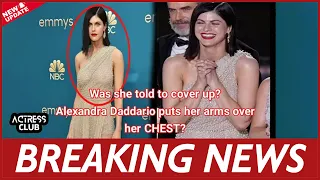 Was she told to cover up? Alexandra Daddario puts her arms over her CHEST??