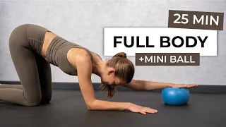 25 MIN FULL BODY WORKOUT WITH MINI BALL - Pilates for Beginners at Home