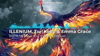(Melodic Dubstep) ILLENIUM, Tori Kelly & Emma Grace - Blame My Brave Soul (Mashbit mashup)