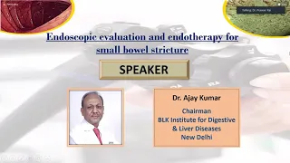 e pathshala 2023: Endoscopic evaluation and endotherapy for small bowel stricture - Dr. Ajay Kumar