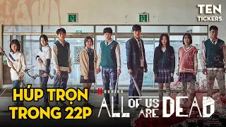 Húp Trọn TRƯỜNG HỌC THÂY MA | ALL OF US ARE DEAD FULL HD KHÔNG CHE | TEN TICKERS