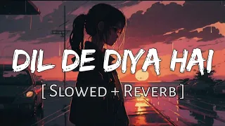 Dil De Diya Hai [Slowed+Reverb] Anand Raj Anand | Masti | Sad Song | Indian Lofi Music