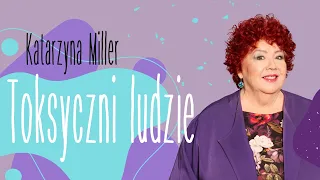 Katarzyna Miller - Toksyczni ludzie