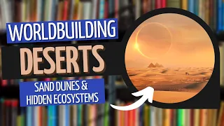 Building Biomes - Deserts | Worldbuilding