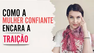 Como a Mulher Confiante Encara a Traição | @jaquelinepintopsicologa