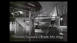 Hiroshi Fujiwara's Break Mix Vol.1