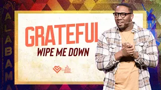 Wipe Me Down / Grateful – Week 1 / Pastor Darius McClure