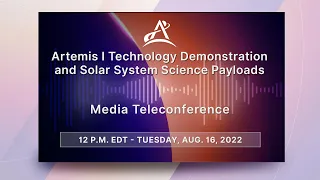 Media Briefing: Artemis I Technology Demonstration and Solar System Science Payloads (Aug. 16, 2022)