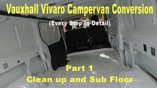 Vauxhall Vivaro Campervan Conversion - Pt 1 - Clean up and Sub Floor