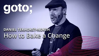 How to Bake a Change • Daniel Terhorst-North • GOTO 2023