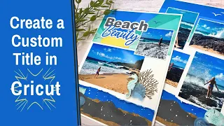 Create a Custom Scrapbook Title With Offset in Cricut | Tropical Beach Double Page Scrapbooking Idea