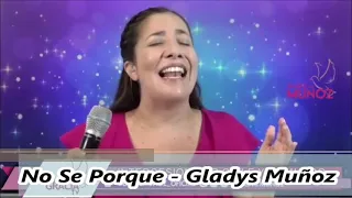No Se Porque - En Vivo | Gladys Muñoz