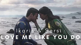 Ikaris & Sersi (Eternals) | Love Me Like You Do