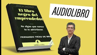 📖 EL LIBRO NEGRO DEL EMPRENDEDOR 💪 - Fernando Trias de Bes. AUDIOLIBRO