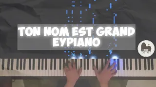 Ton nom est grand (Piano cover by EYPiano)