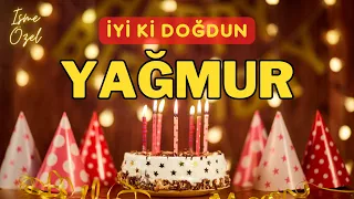 İyi ki doğdun YAĞMUR isimli doğum günü şarkısı