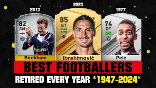 BEST FOOTBALL PLAYERS WHO HAVE RETIRED IN EVERY YEAR 1947-2024! 😭💔 ft. Ibrahimovic, Beckham, Pele...