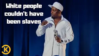 Eddie Griffin | White people couldn't have been slaves