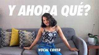 [VOCAL COVER] Laura Esquivel 'Y Ahora Qué?' | QUEENDOM