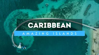 Amazing Caribbean Islands To Visit - Caribbean Travel Guide