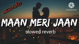 Maan Meri Jaan lo-fi song 🌹💝