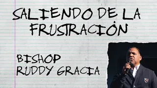 Saliendo de la Frustración | Bishop Ruddy Gracia