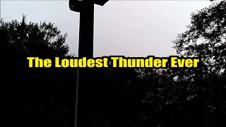 The Loudest Thunder Clap Ever