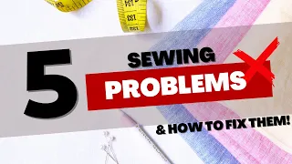 Top 5 Common Sewing Problems Beginners Have - And How to Solve Them! | Sewing Lovers School