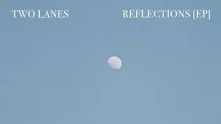 TWO LANES - Reflections [EP]