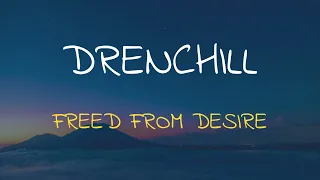 🎧 DRENCHILL - FREED FROM DESIRE (SLOWED & REVERB)