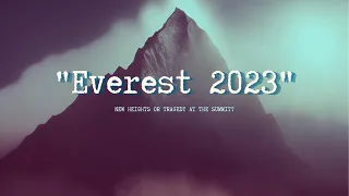 Everest 2023: New Heights or tragedy at the summit