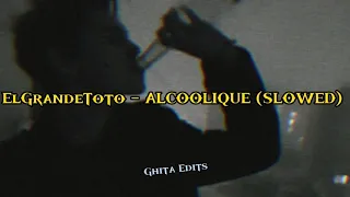 ElGrandeToto - ALCOOLIQUE (SLOWED)