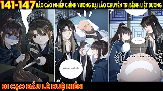 [141-147] Báo cáo nhiếp chính vương, đại lão nàng ấy chuyên trị bệnh Liệt Kiu