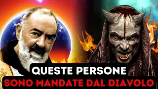 PADRE PIO: "Certe persone sono mandate dal DIAVOLO, Ecco Come SCOPRIRLE!"