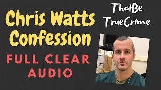 Chris Watts Confession Full Clear Audio