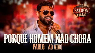 Pablo - Porque Homem Não Chora - Ao Vivo no Saloon Pida 2020