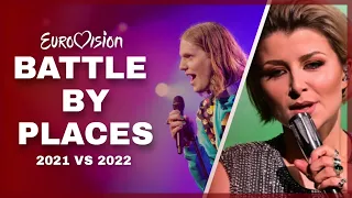 BATTLE BY PLACES | Eurovision 2021 vs 2022