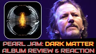 PEARL JAM: Dark Matter New Album REVIEW & REACTION | BEST ALBUM SINCE BACKSPACER?