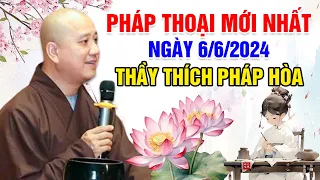 PHÁP THOẠI MỚI NHẤT NGÀY 6/6/2024 | Thầy Thích Pháp Hòa - Tu Viện Tây Thiên Canada