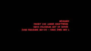 Megamix Front 242 Jarre Kraftwerk Enya Delerium Art Of Noise Ivan Erasure Mo Do   Eins Zwei Mix L