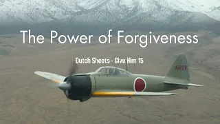 The Power of Forgiveness - Dutch Sheets Give Him 15