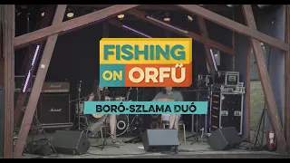 Boró-Szlama duó - Fishing on Orfű 2019 (Teljes koncert)