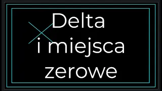 Co to funkcja kwadratowa? odc.5 Czym jest delta? Miejsca zerowe (Udostępnij na Grupce Klasowej)