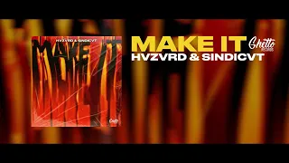 HVZVRD & SINDICVT - MAKE IT