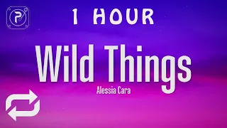 [1 HOUR 🕐 ] Alessia Cara - Wild Things (Lyrics)